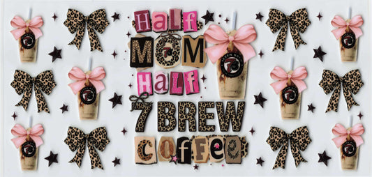decal featuring the phrase 'Half Mom Half 7 Brew Coffee' in mixed pink, brown, and black lettering, surrounded by matching leopard-print bows, pink bows, iced coffee cup graphics, and black stars 