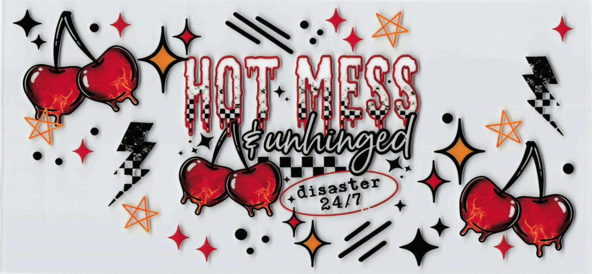 A graphic uvdtf with the text 'HOT MESS unhinged disaster 24/7' in a bold, distressed font, surrounded by cartoon-style red cherries, orange stars, black lightning bolts, and black-and-white checkerboard patterns 