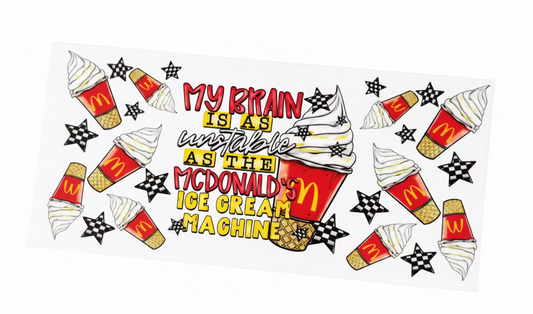 My Brain is as unstable as McDonald ice cream machine Tumbler Wrap #370