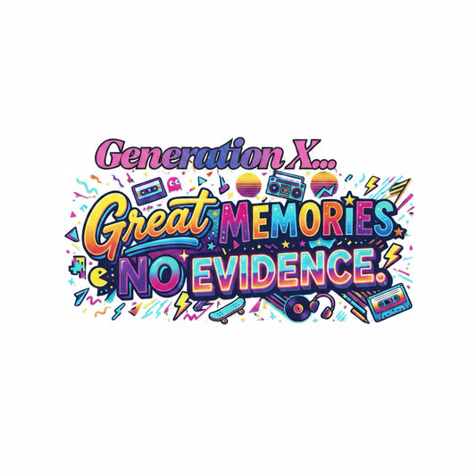 Gen X Great Memories No EvidenceTumbler Wrap #388